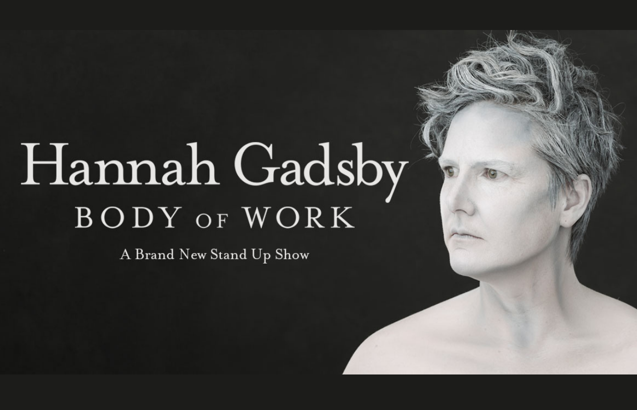 Hannah Gadsby – Body of Work