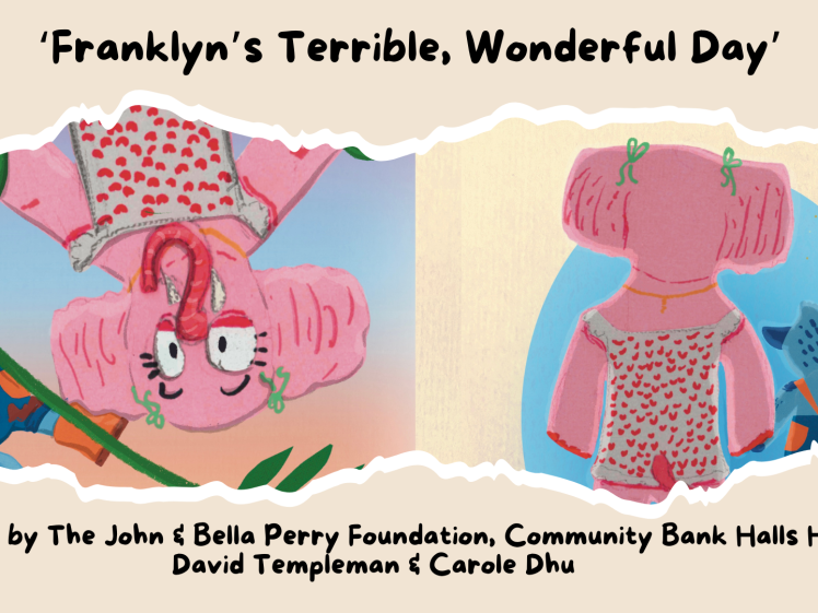 Illustration of two cartoon characters, a blue cat and a pink girl with large pigtails, in colourful outfits. The text reads: Franklyn’s Terrible, Wonderful Day, with sponsor names listed below.