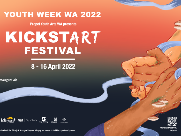 Image of Event poster for KICKSTART FESTIVAL 2022 shows illustrated hands reaching for each other with lips scattered around. Orange background with event details: 8–16 April 2022, presented by Propel Youth Arts WA for Youth Week WA.